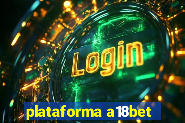 plataforma a18bet